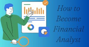 Read more about the article How To Become a Financial Analyst
