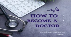 Read more about the article How To Become A Doctor Easily