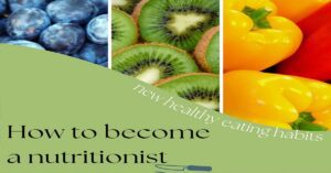 Read more about the article How To Become a Nutritionist Easily