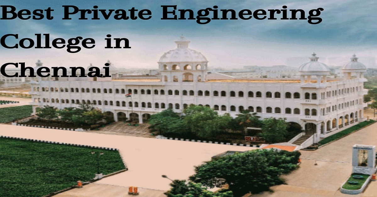 You are currently viewing Best Private Engineering Colleges In Chennai