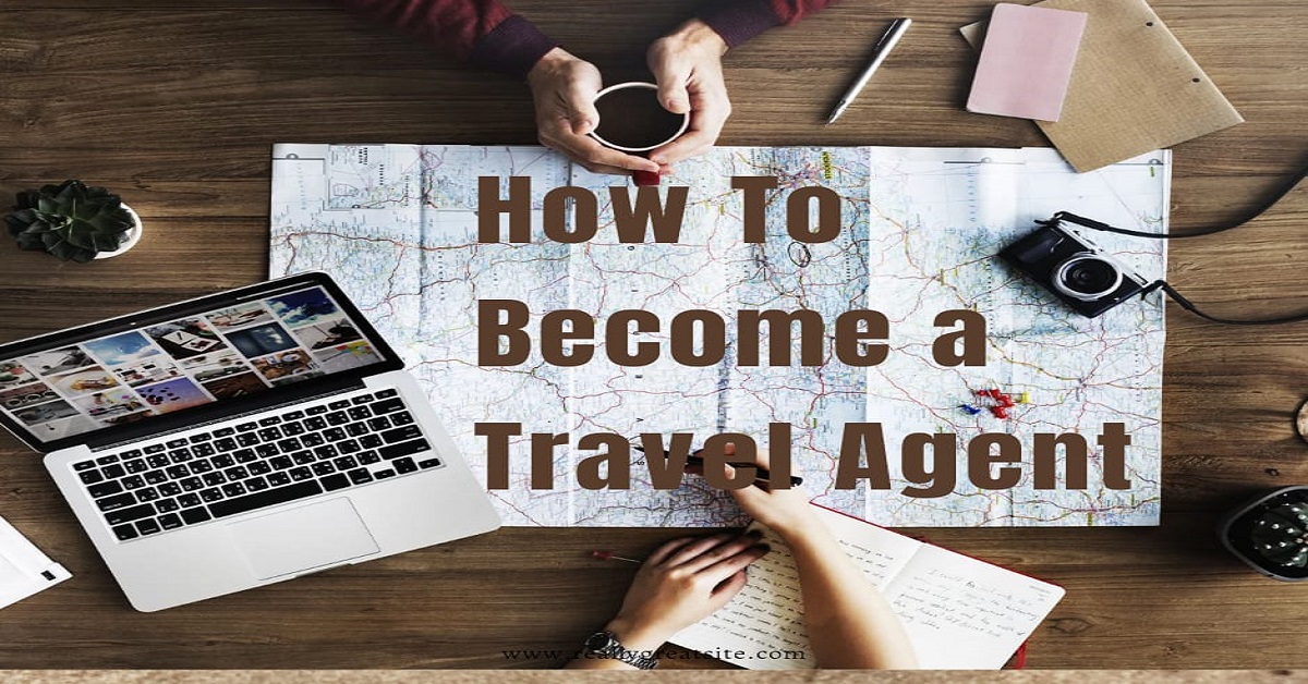 You are currently viewing How To Become a Travel Agent Easily