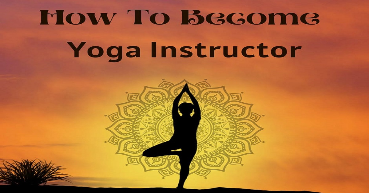 You are currently viewing How To Become a Yoga Instructor Easily